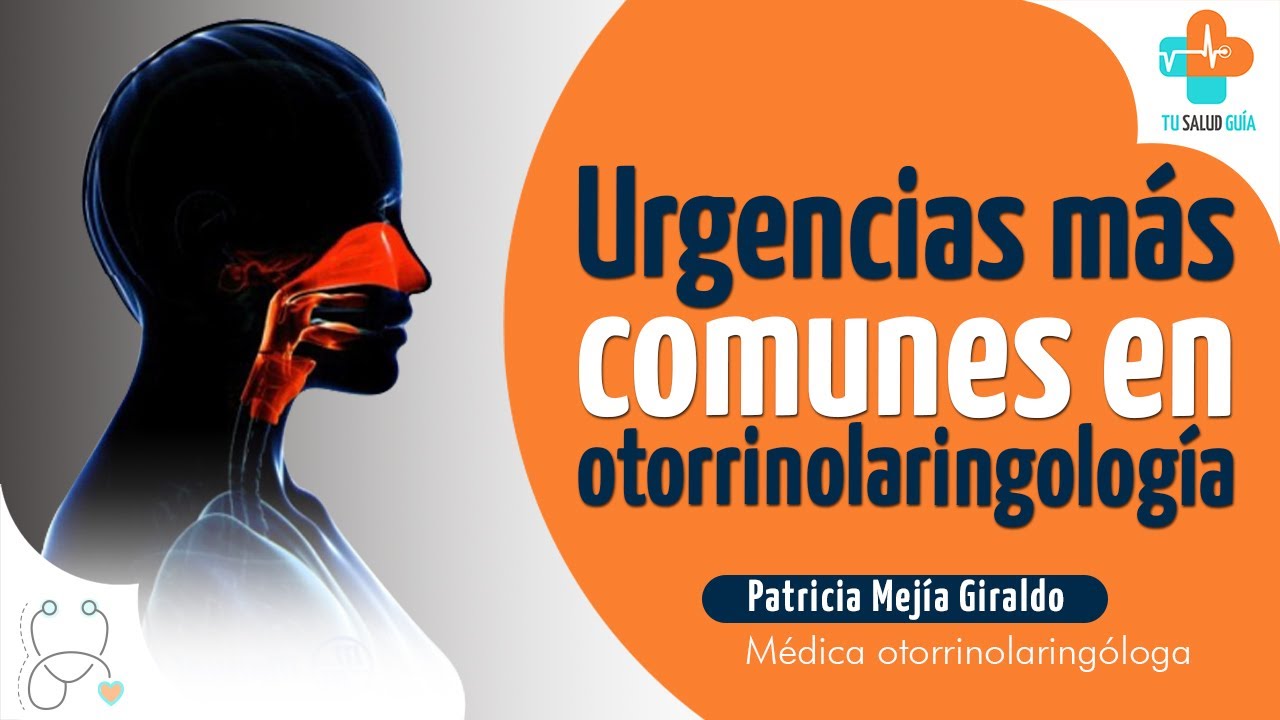 Urgencias en otorrinolaringolog&iacute;a | Tu Salud Gu&iacute;a