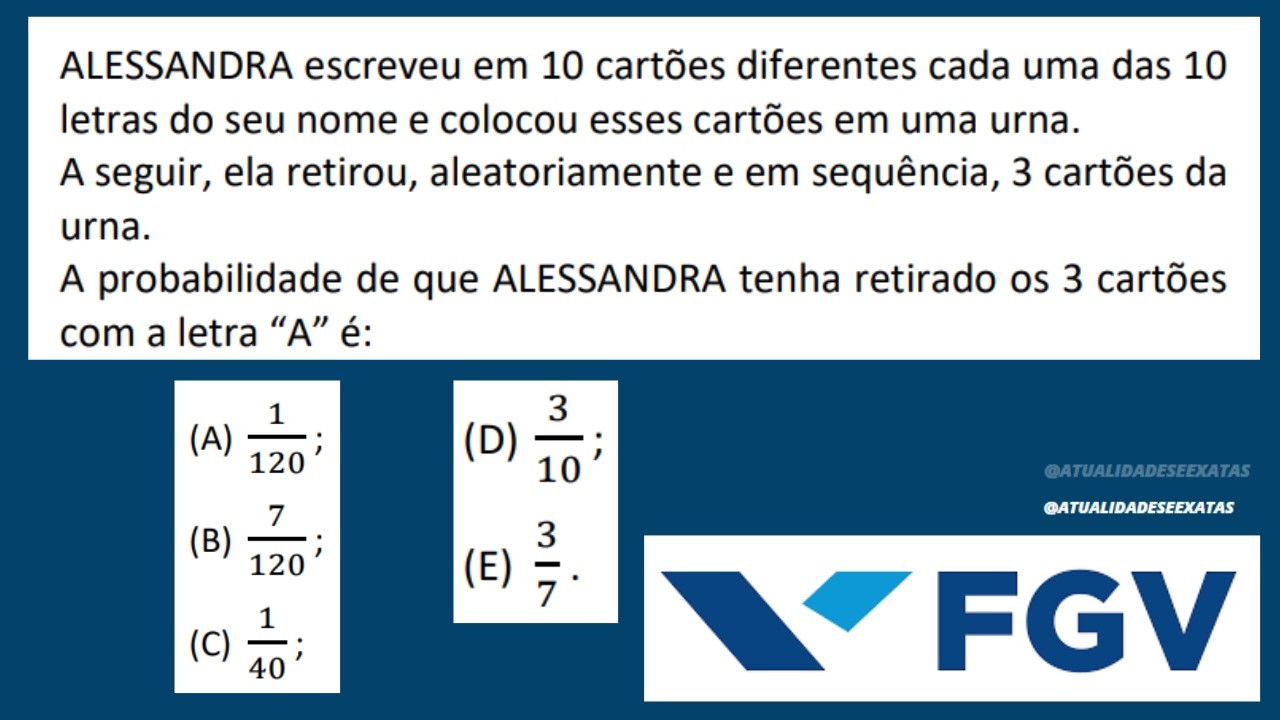 FGV - PROBABILIDADE - ANÁLISE COMBINATÓRIA - ALESSANDRA escreveu em 10 cartões diferentes