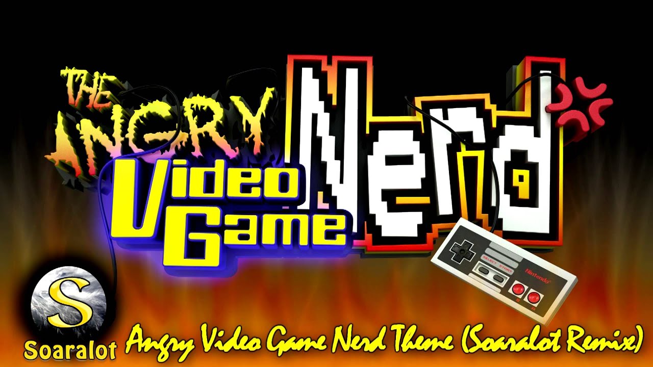 Angry Video Game Nerd Theme (Soaralot Remix)