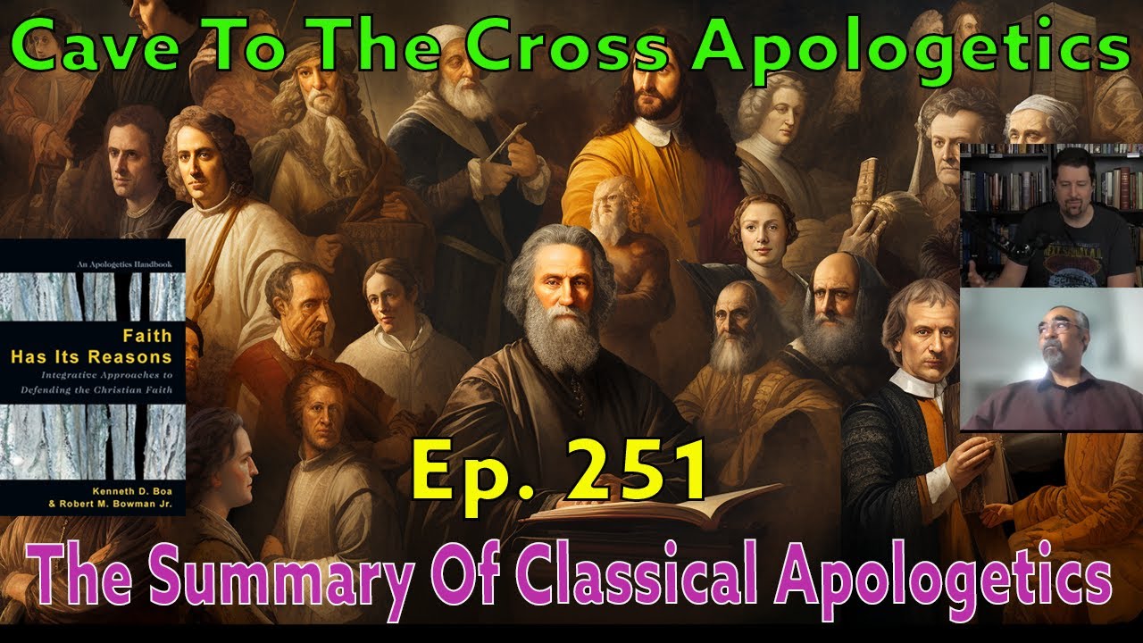 The Summary Of Classical Apologetics - Ep.251 - Apologetics And The Limits Of Reason - Part 1