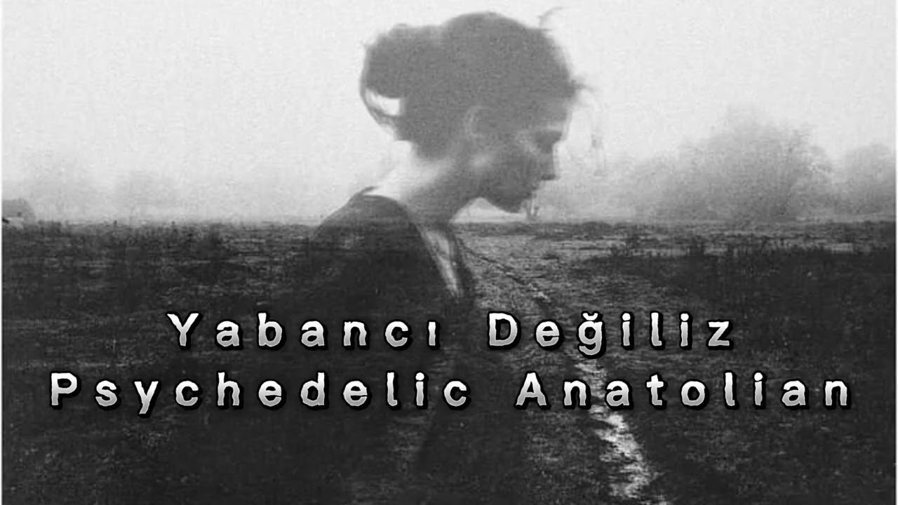 Yabancı Değiliz - Cover - Psychedelic Anatolian