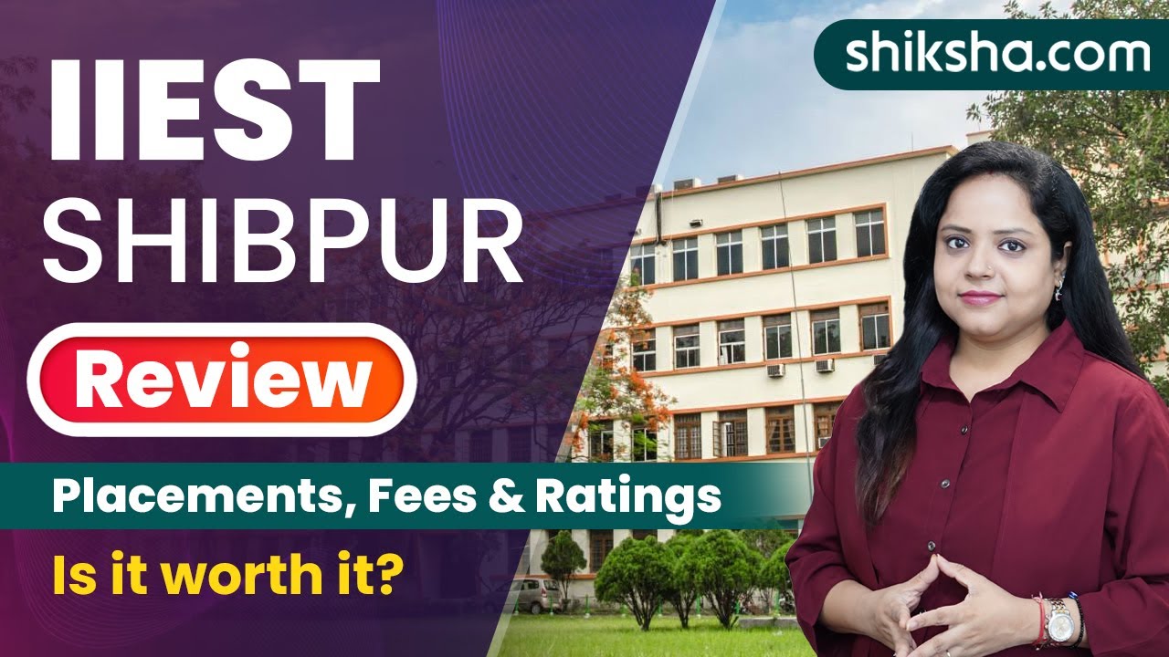 IIEST Shibpur Review : Courses, Cutoff, Fees, Placements, Scholarships