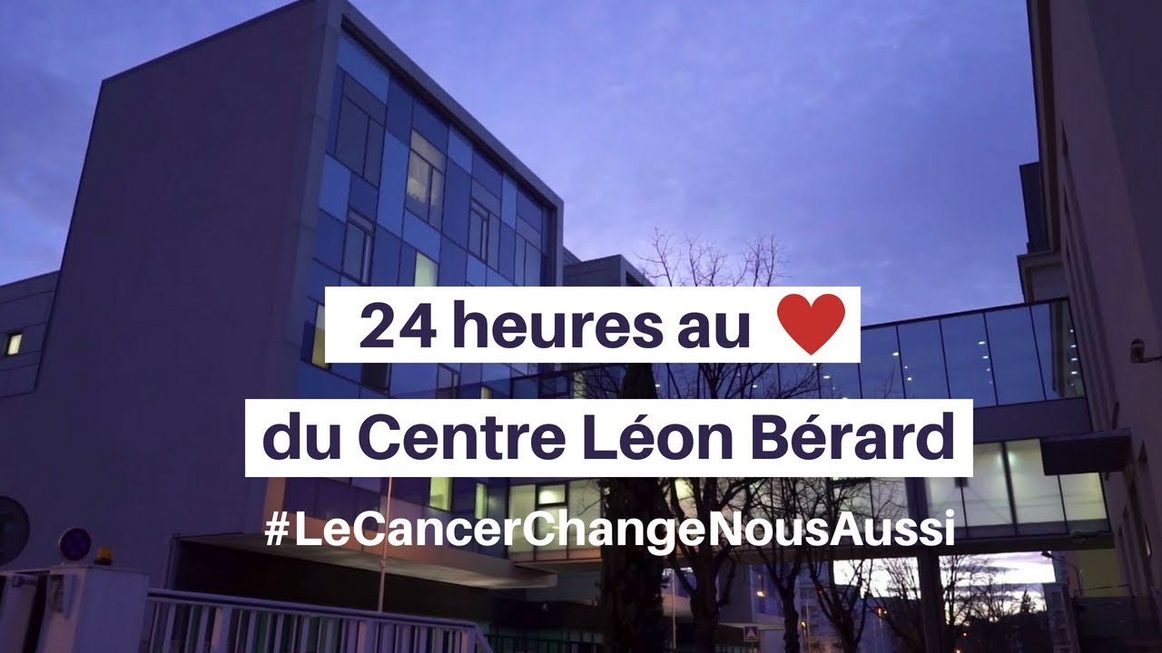 24 heures au coeur du Centre Léon Bérard