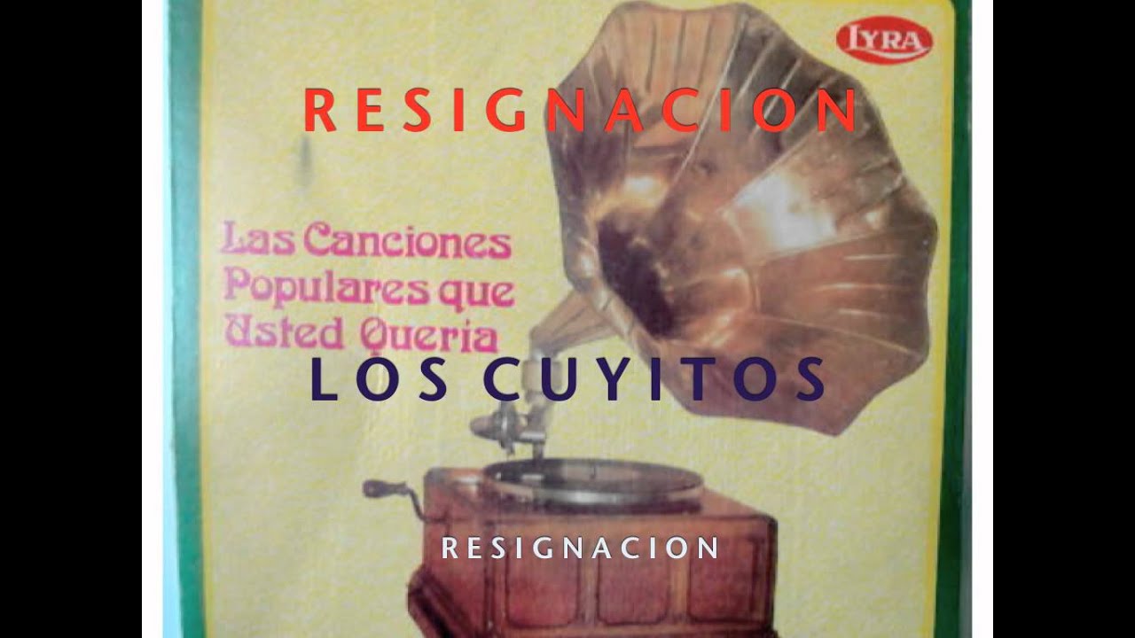 RESIGNACION-LOS CUYITOS