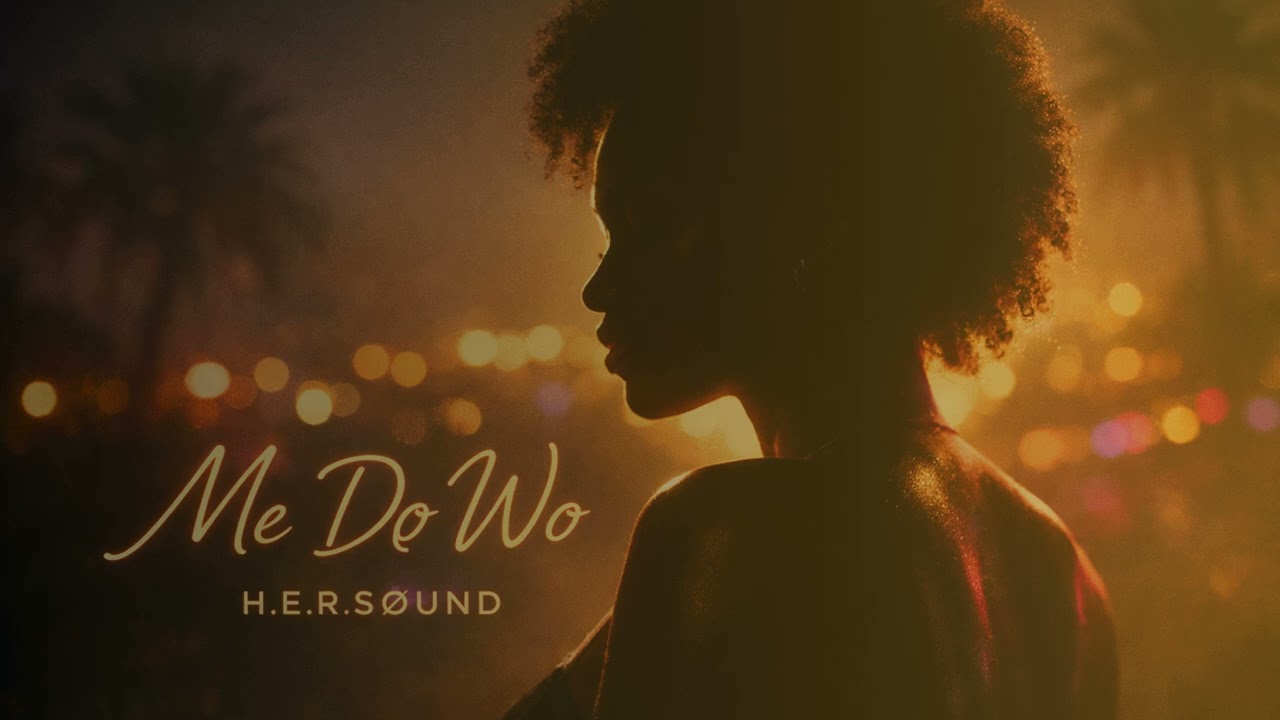 H.E.R.SØUND Music ♪ - Me Do Wo