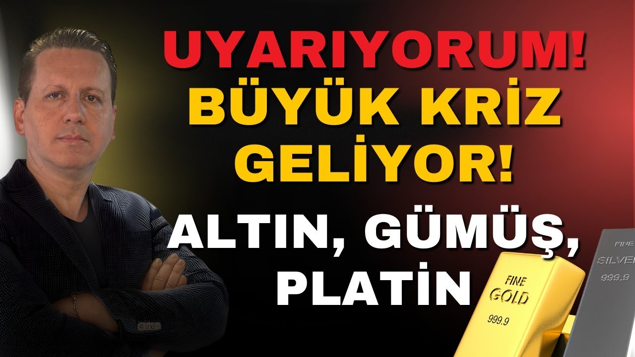 UYARIYORUM! BÜYÜK KRİZ GELİYOR! ALTIN, GÜMÜŞ, PLATİN