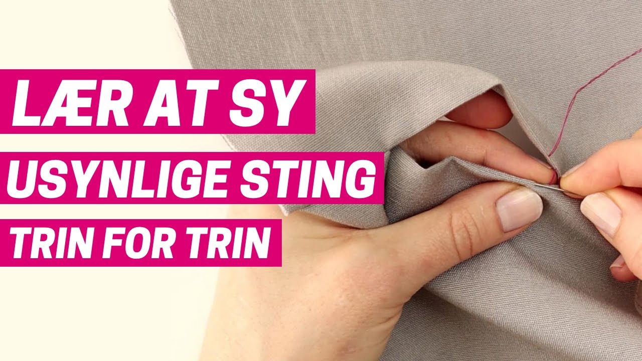 🧐Lær at Sy Usynlige Sting | Trin For Trin | Detaljeret Video Tutorial!