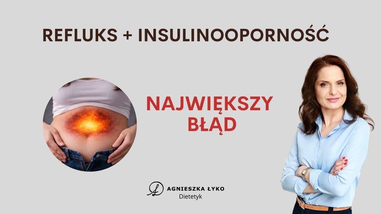 Refluks i insulinooporność – co jeść, gdy zalecenia się wykluczają?  I Reflux & insulin resistance?