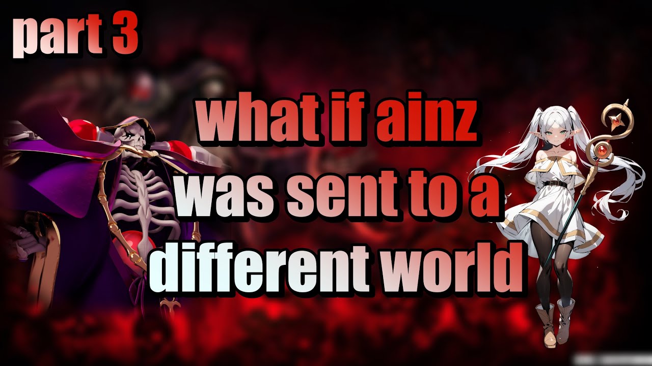 what if ainz was sent to a different world || part #3 (overlord x frieren)