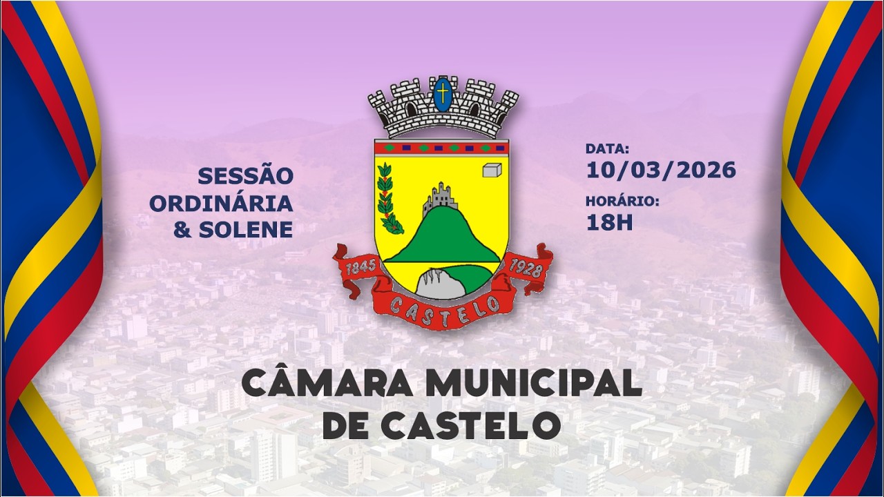 18:00h - 10/03/2026 SESSÃO ORDINÁRIA e SOLENE - CÂMARA MUNICIPAL DE CASTELO