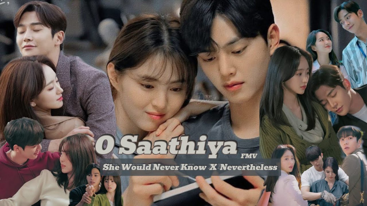 O Saathiya FMV || She Would Never Know X Nevertheless Hindi Song Mix || Kdrama Romantic Love Mix || 