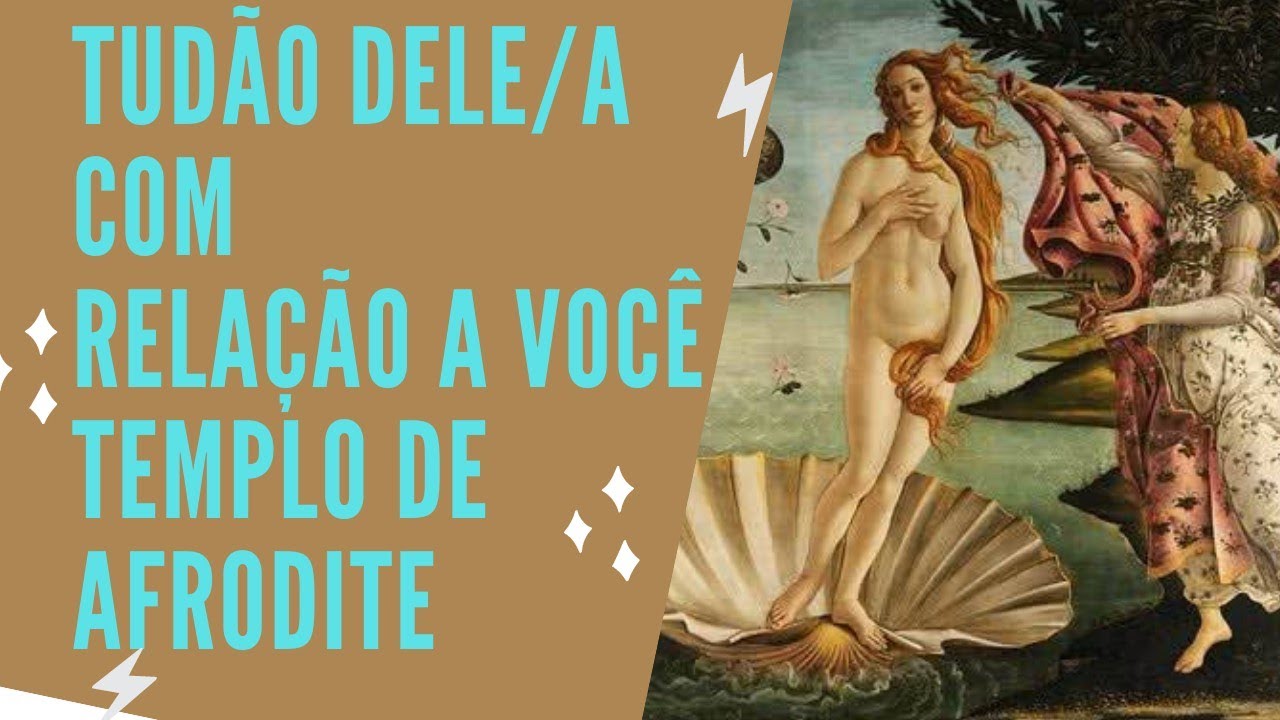 Tudão dele/a com relação a você? templo de Afrodite ( tiragem tipo clube de membros) 81998966126
