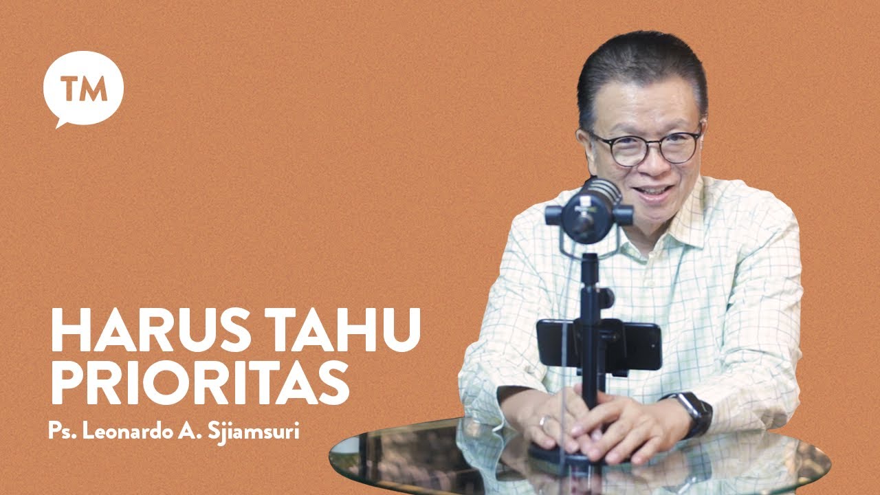 MENDAHULUKAN YANG UTAMA | Inspirasi oleh Ps. Leonardo A. Sjiamsuri | SINGLE PODCAST