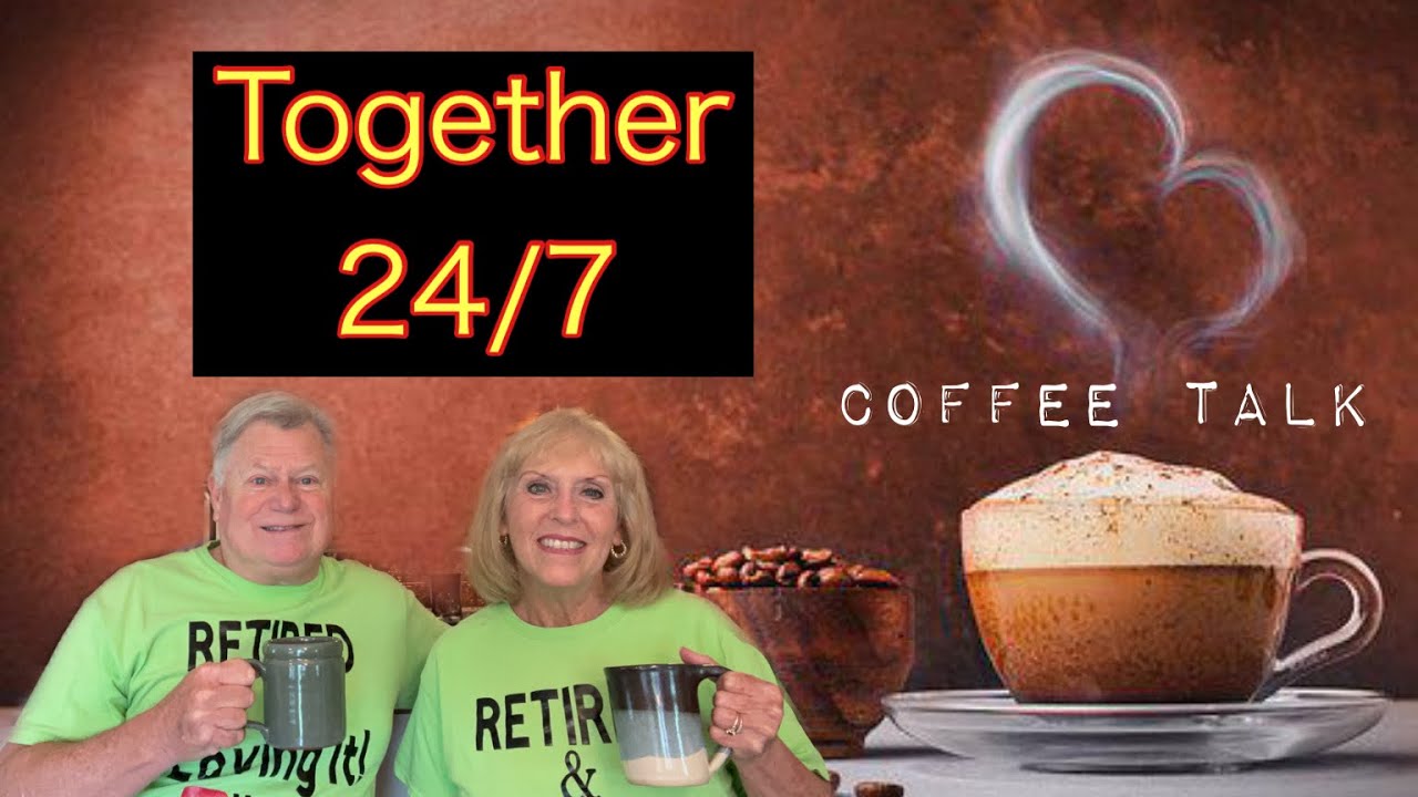 How to Deal with Being Together 24/7 in Retirement #coffee #retirement #coffeetalk