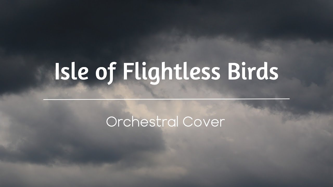 Isle of Flightless Birds - Orchestral Cover (Twenty One Pilots)