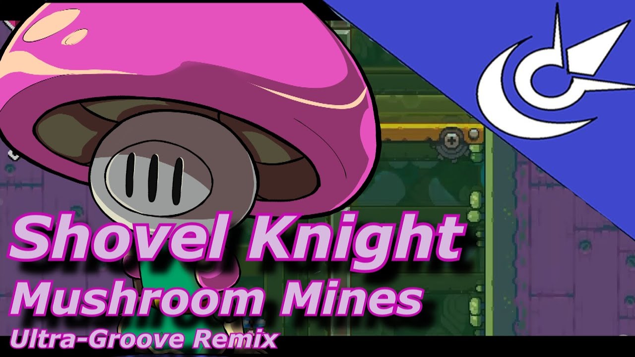 [TNH Nebula] Shovel Knight DIG Remix | Mushroom Mines Ultra-Groove (Reuploaded)