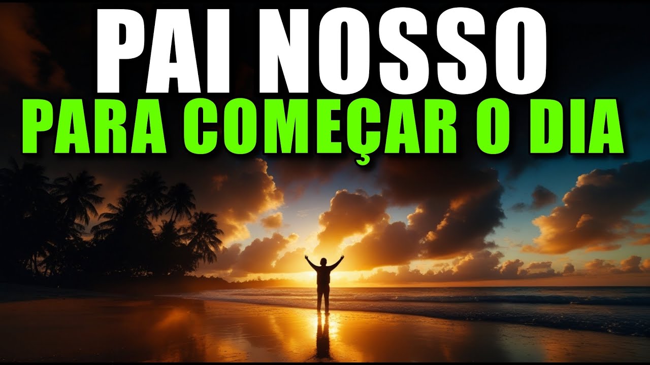 Oração da Manhã com o Pai Nosso | Fortaleça Sua Fé e Comece o Dia com Deus