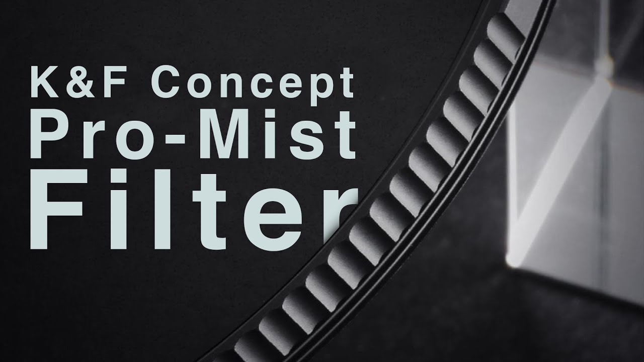 Najlepszy filtr do FILM&Oacute;W - K&F Concept Black Pro-Mist 1/4 TEST | Recenzja