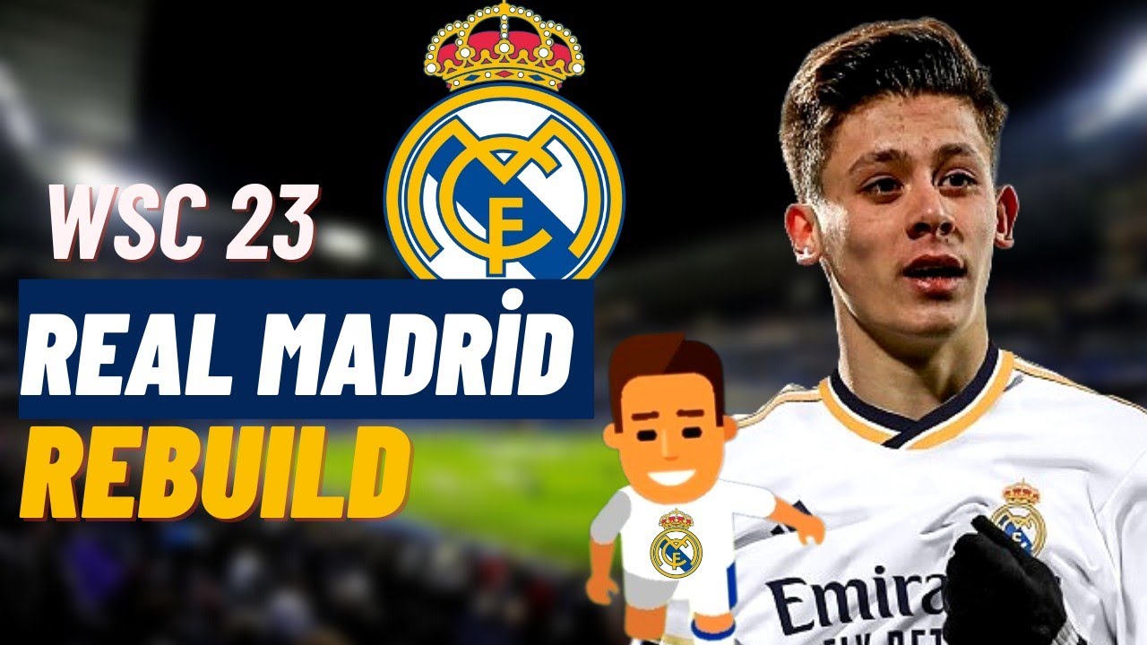 ARDA GÜLER REAL MADRİD'DE 3 SEZONLUK SİMÜLASYON  REAL MADRİD REBUILD // WSC 23 REBUILD