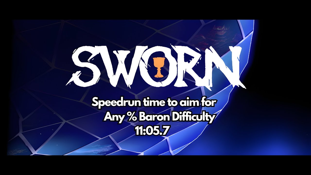 Any% Sworn Speedrun - Baseline time (Baron) 11:05.7
