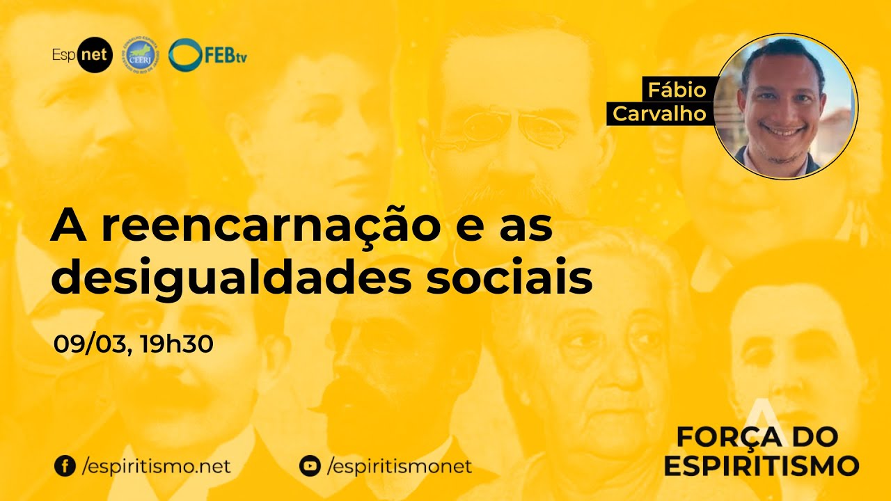 A Força do Espiritismo - A reencarnação e as desigualdades sociais - Fabio Carvalho