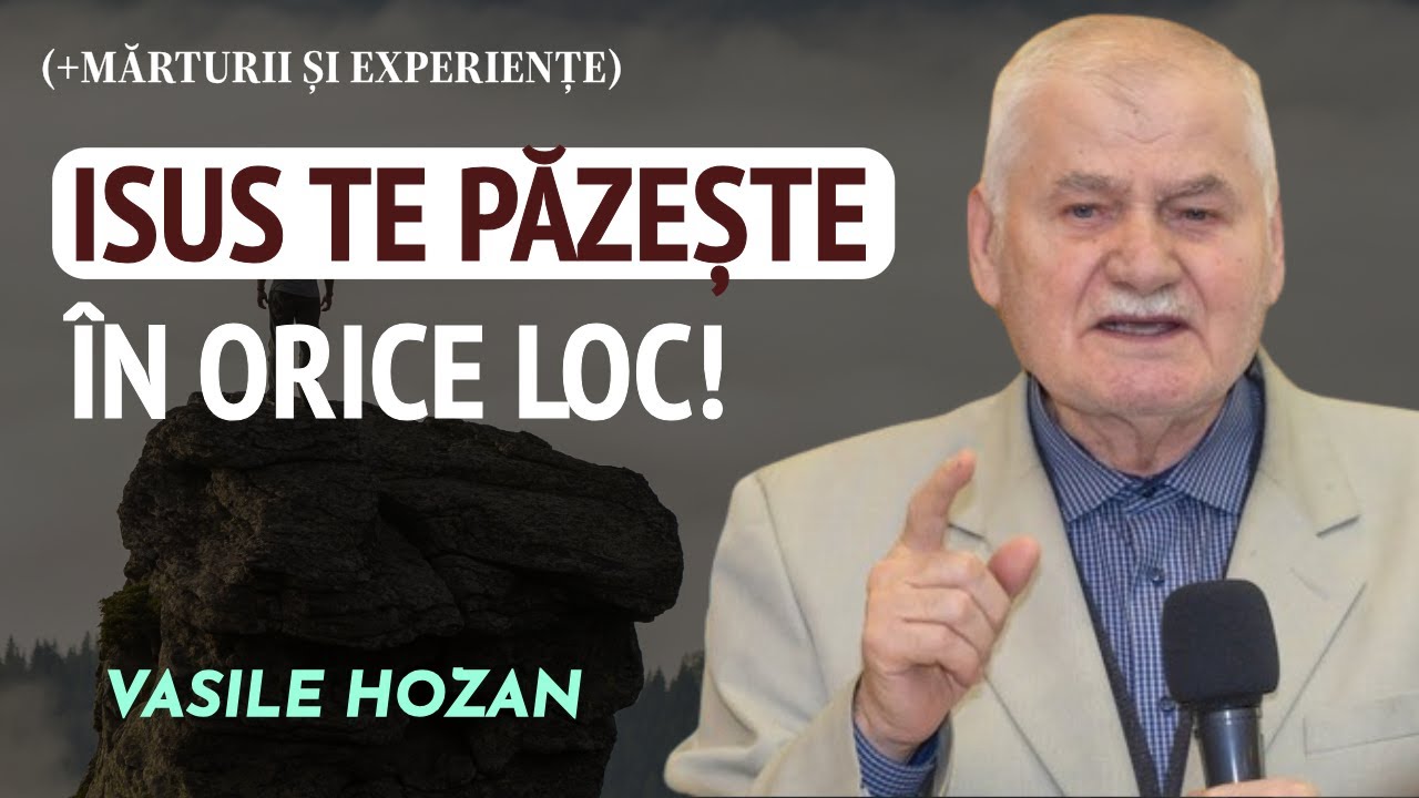 Vasile Hozan - Isus te păzește în orice loc! (+mărturii și experiențe) | PREDICĂ 2024