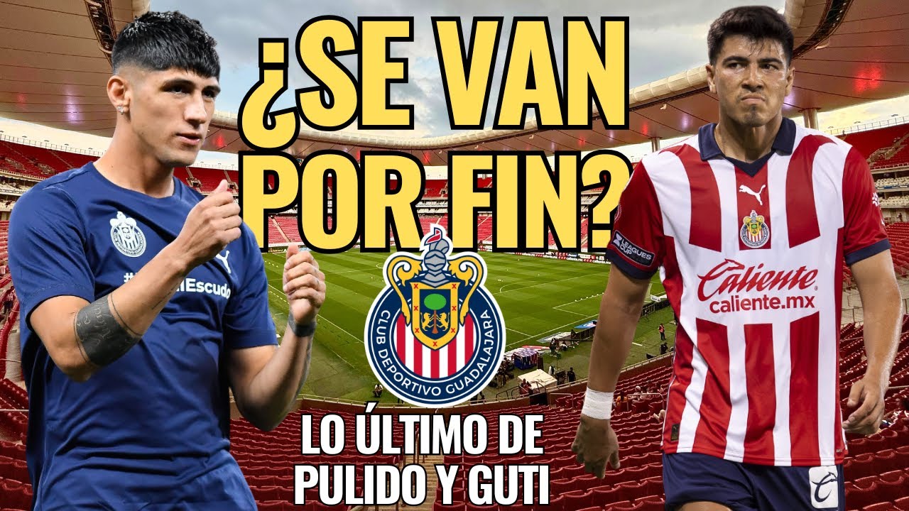 🚨 ¡NOTICIAS CHIVAS: ¿Se VAN o NO del REBAÑO? Lo ÚLTIMO de PULIDO y GUTI! 🚨