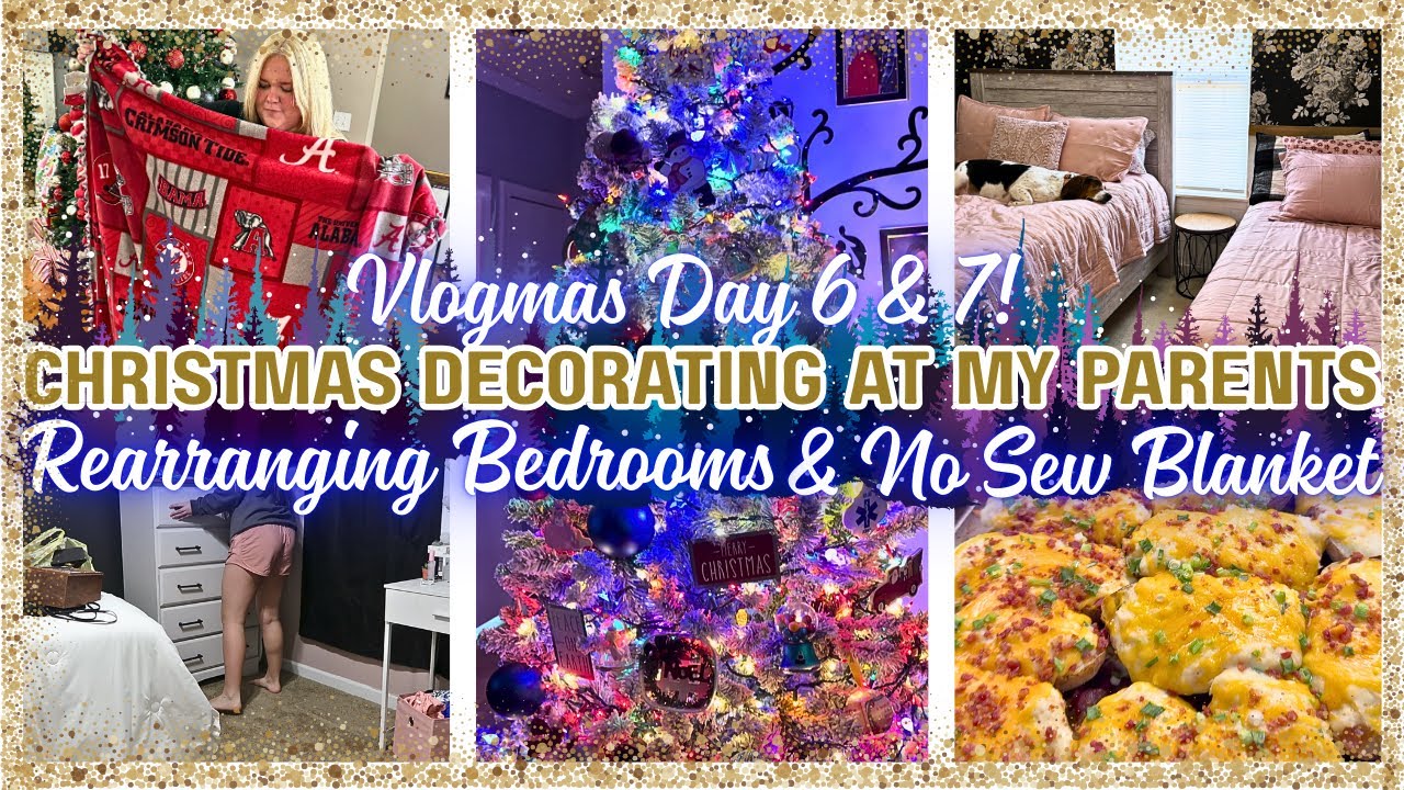 VLOGMAS DAY 6 & 7 DECORATING AT MY PARENTS HOUSE FOR CHRISTMAS | NO SEW BLANKET | REARRANGING ROOMS