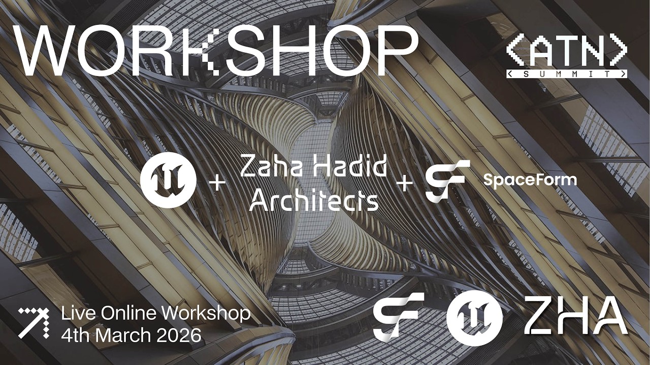 ATN Zaha Hadid x Unreal x Spaceform Workshop