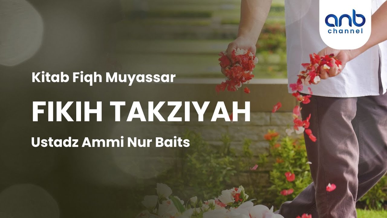 Fikih Takziyah | Ustadz Ammi Nur Baits