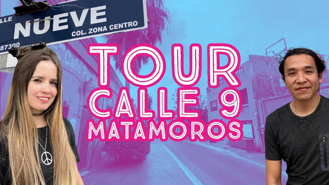 Tour Calle 9 Matamoros, Tamaulipas