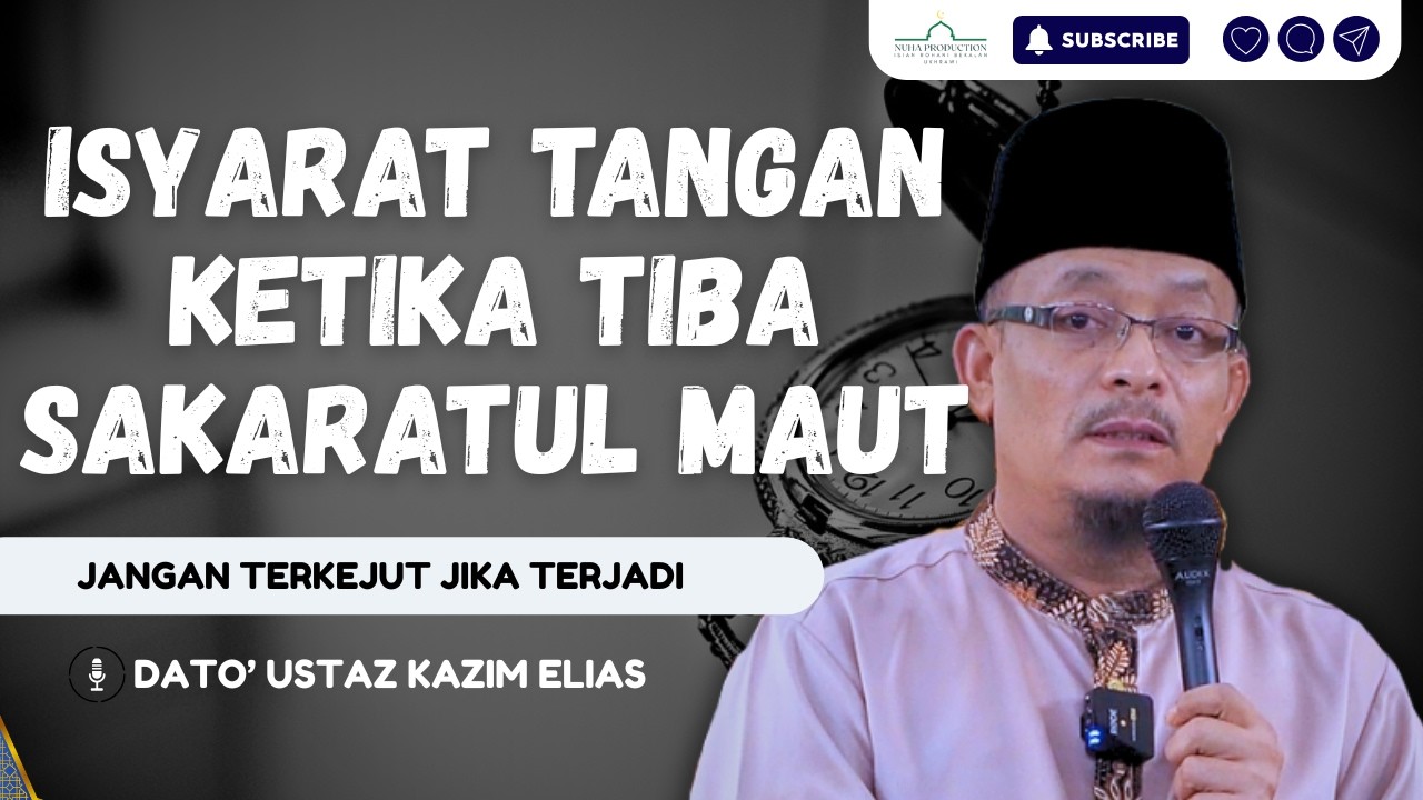 Isyarat Tangan Ketika Sakaratul Maut Mendatang | Dato' Ustaz Kazim Elias