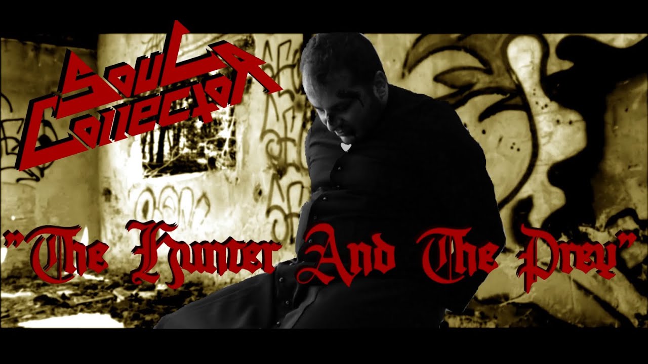 Soul Collector -  The Hunter And The Prey (Official Video)