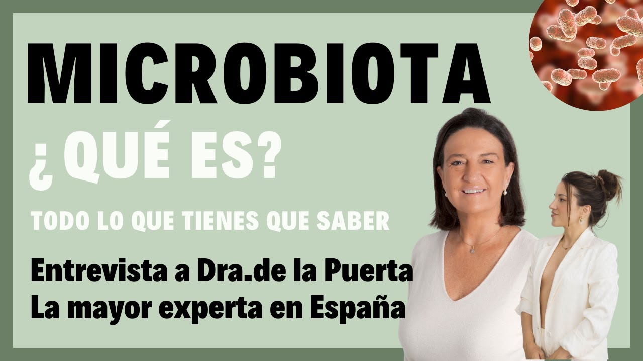 MICROBIOTA 🦠️. ¿Qué es? Entrevista Doctora de la Puerta. Todo lo que tienes que saber