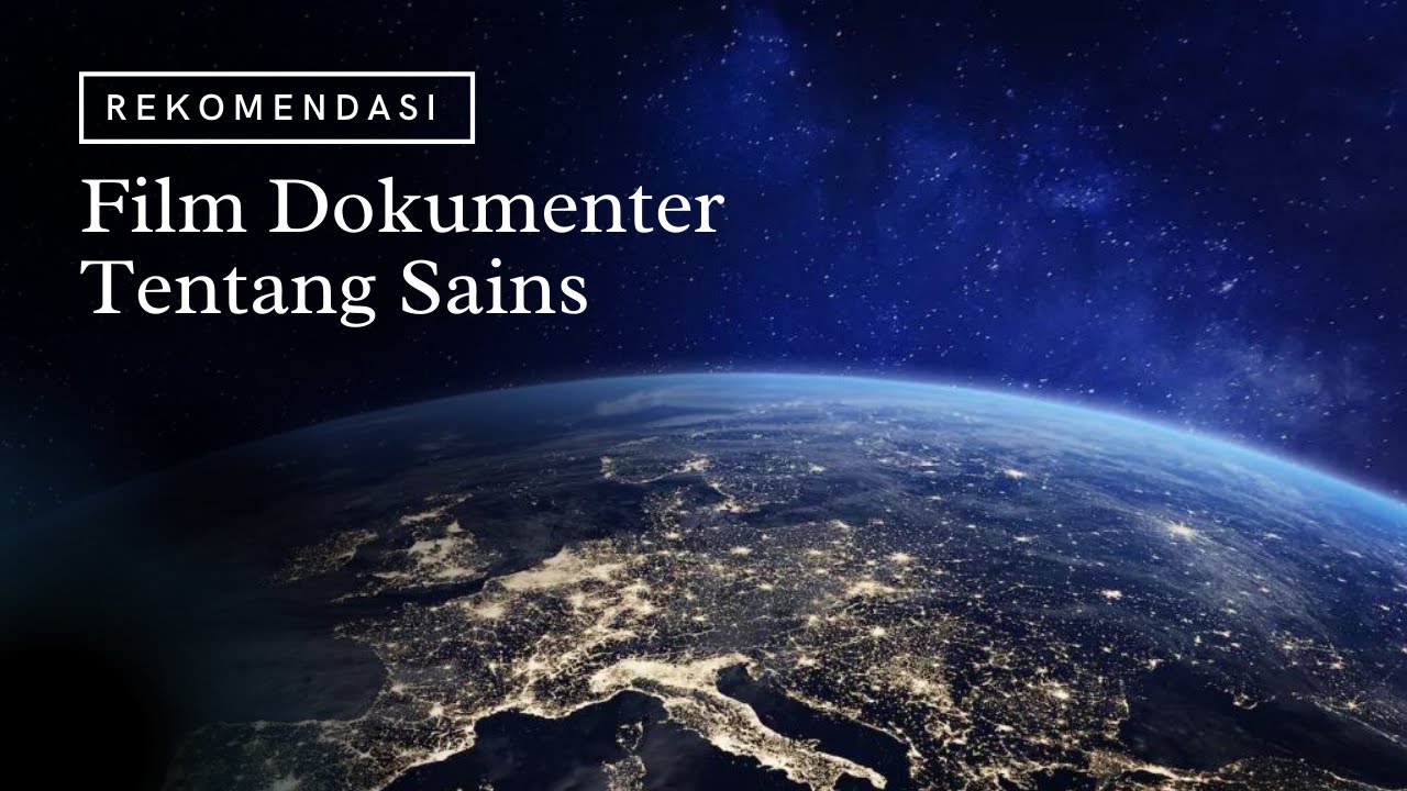 Deretan Film Dokumenter Tentang Sains