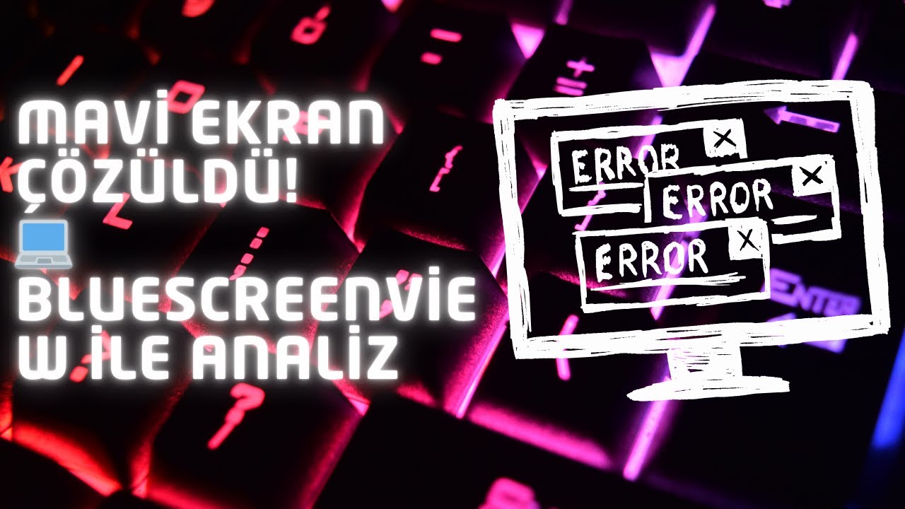 Windows’ta Mavi Ekran Analizi  BlueScreenView Kullanımı