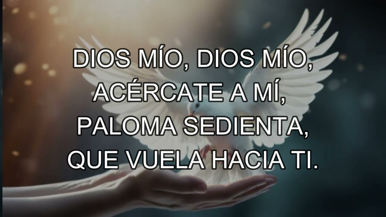 DIOS MÍO, ACÉRCATE A MÍ