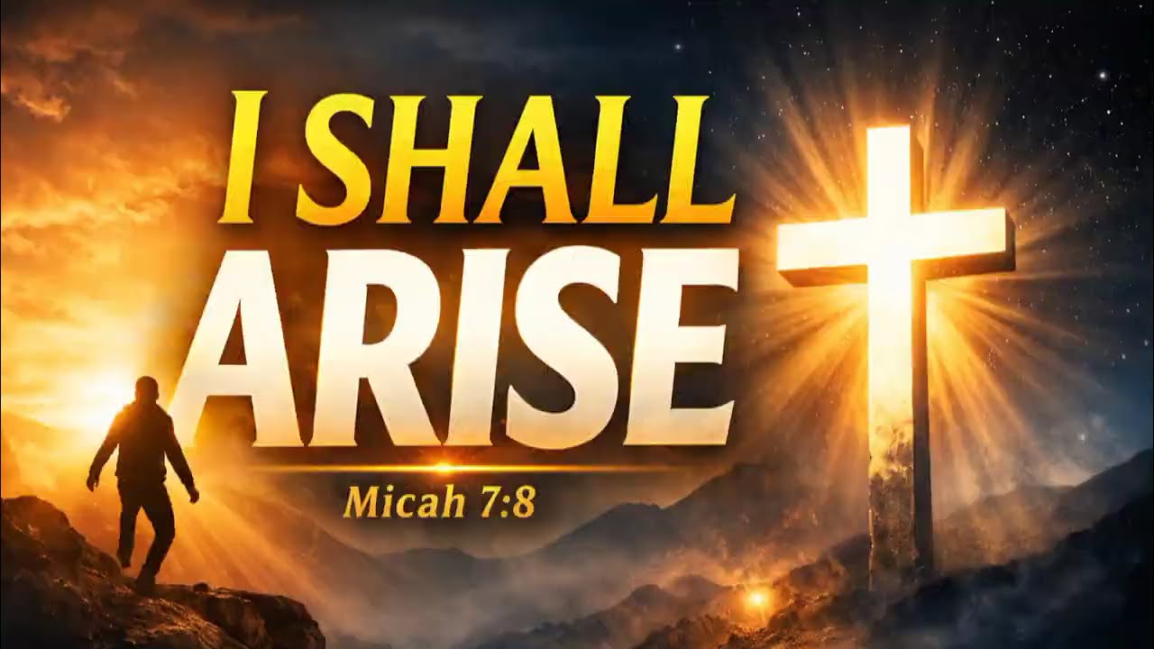 I SHALL ARISE 🙏  /  When You Fall, God Will Lift You /  Micah 7 : 8 🙏