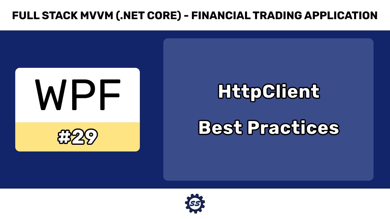 Using HttpClient Best Practices - FULL STACK WPF (.NET CORE) MVVM #29