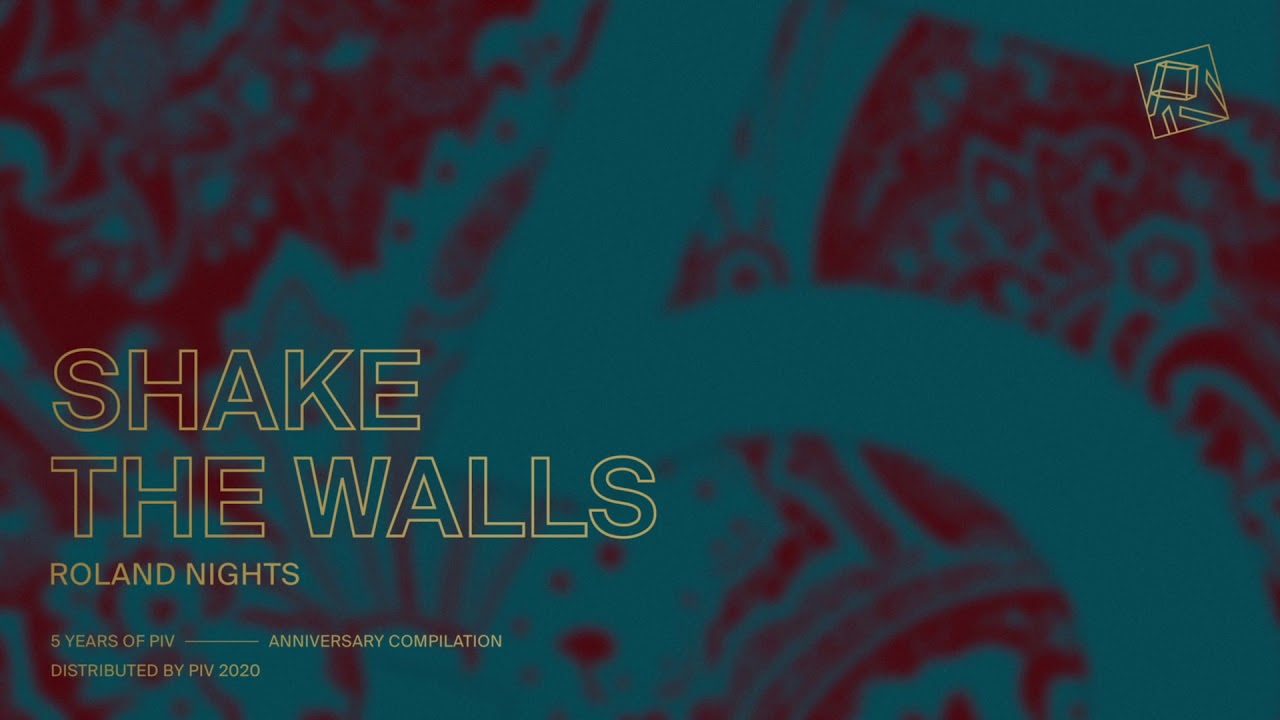 Roland Nights - Shake The Walls (PIV5YRS)