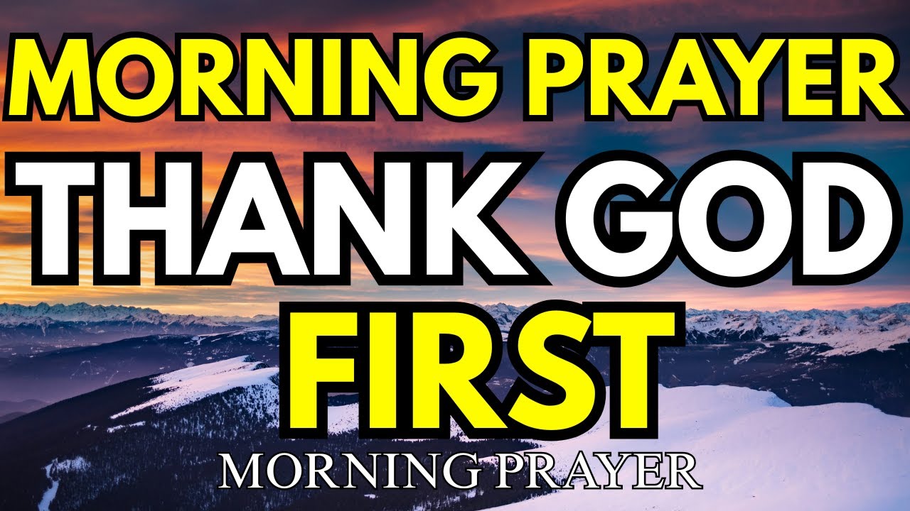 First Thank God Before Anything | Morning Prayer for Peace, Joy & Blessings