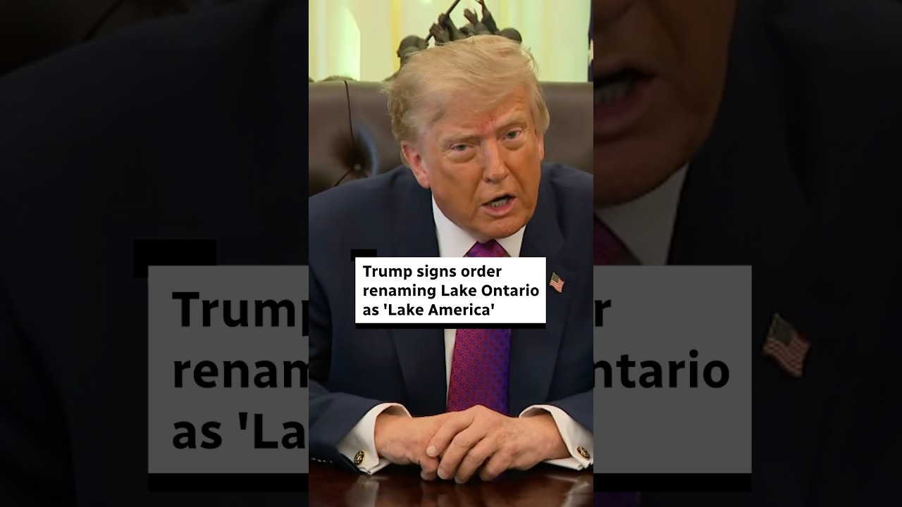 Trump signs order renaming Lake Ontario as 'Lake America'