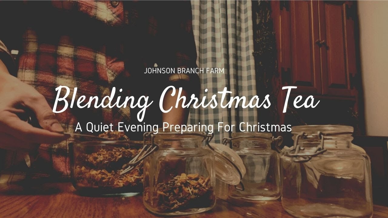 Blending Christmas Tea | A Quiet Evening Preparing for Christmas