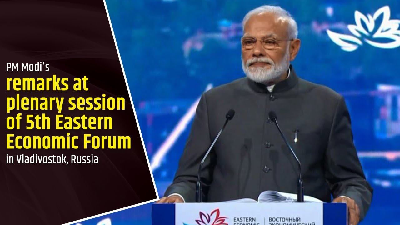 PM Modi's remarks at plenary session of 5th Eastern Economic Forum in Vladivostok, Russia