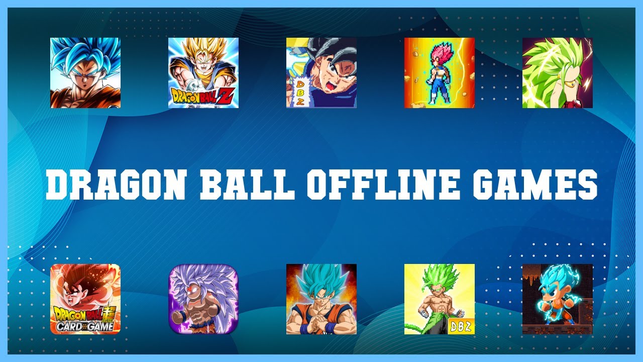 Must have 10 Dragon Ball Offline Games Android Apps