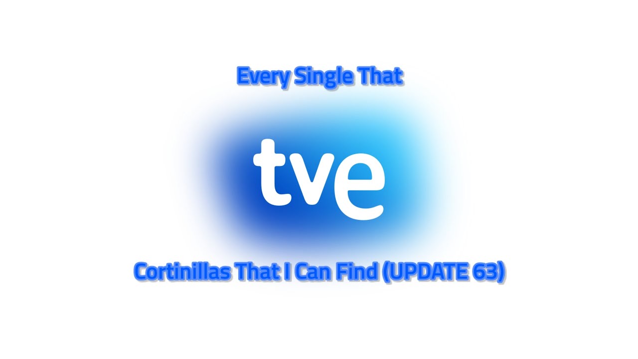 Every Single That TVE Cortinillas That I Can Find (UPDATE 63)