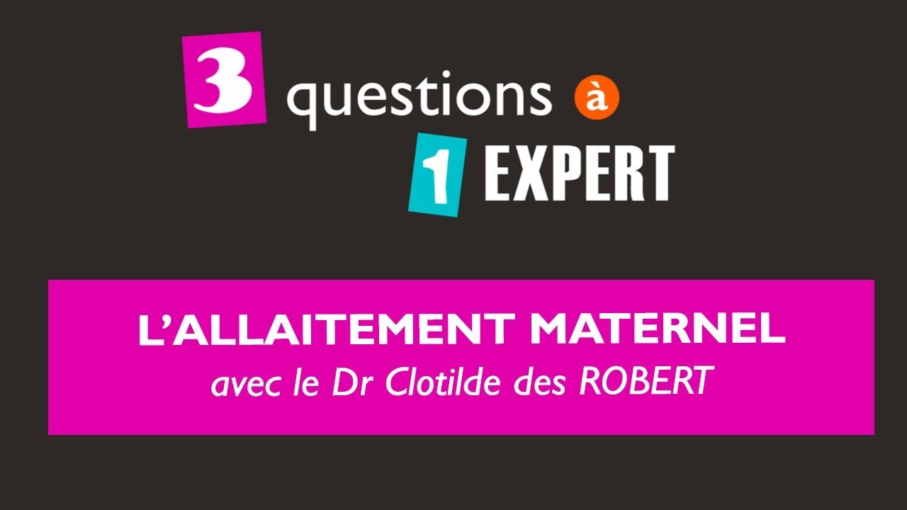 3 questions &agrave; 1 expert : l'allaitement maternel