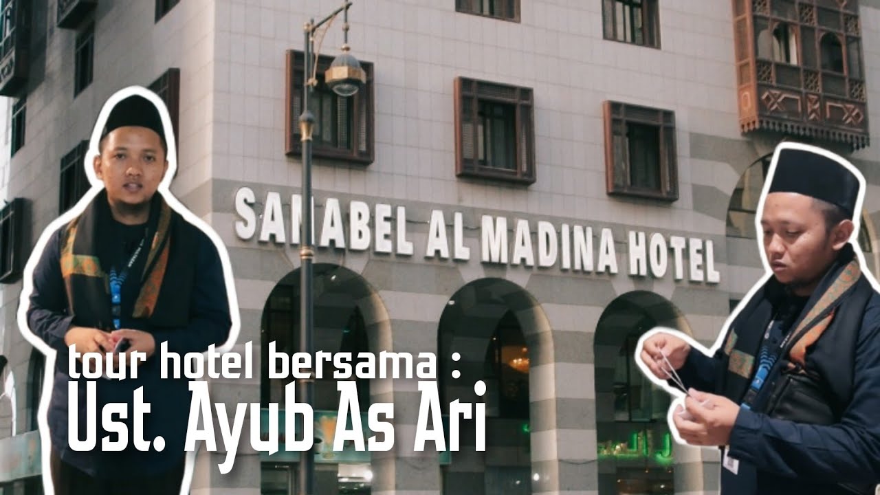 SANABEL AL MADINA HOTEL - USTADZ AYUB AS ARI