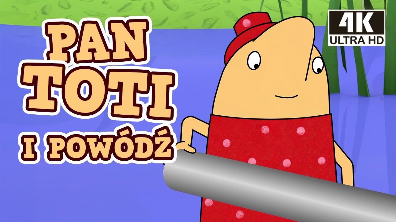 Pan Toti i Powódź – Bajka edukacyjna dla dzieci po polsku | Nowa wersja 4K