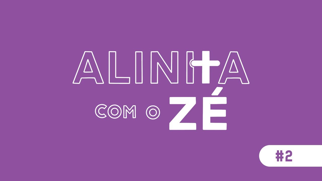 Alinha com o Zé #2